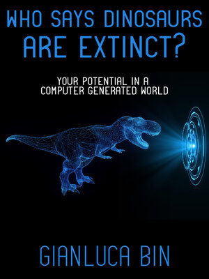 cover image of Who Says Dinosaurs are Extinct?